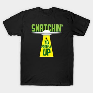 Snatchin Yo People Up Funny Alien Space Attack Meme Tee Shirt T-Shirt